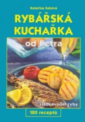 kniha Rybářská kuchařka od Petra 180 receptů, GEN 2003