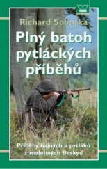 kniha Plný batoh pytláckých příběhů příběhy hajných a pytláků z malebných Beskyd, Víkend  2010