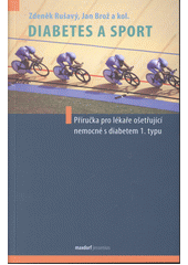 kniha Diabetes a sport příručka pro lékaře ošetřující nemocné s diabetem 1. typu, Maxdorf 2012
