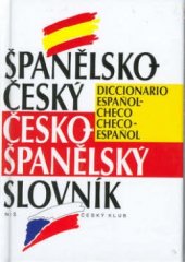 kniha Španělsko-český, česko-španělský slovník = Diccionario Español-Checo, Checo-Español, Český klub 2001