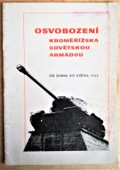 kniha Osvobození Kroměřížska sovětskou armádou Od dubna do května 1945, MěstNV v Kroměříži 1980