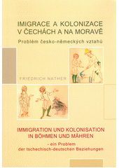 kniha Imigrace a kolonizace v Čechách a na Moravě problém česko-německých vztahů, Nakladatelství Olomouc 2007