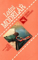 kniha Lodní modelář odznak odbornosti : rady a návody k plnění a získání odznaku odbornosti lodní modelář, Mladá fronta 1989