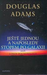 kniha Ještě jednou a naposledy stopem po Galaxii, aneb, Losos pochybnosti, Aurora 2003