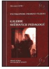 kniha Galerie světových pedagogů Druhý svazek, - Devatenácté století - encyklopedie prameny výchovy., M. Cipro 2002