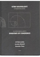 kniha Stíny souvislostí (tvarosloví) = Shadows of coherence : (a vocabulary) : Jiří Načeradský, Jaroslav Nešetřil, Stanislav Tůma, KANT 2007