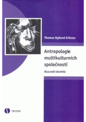 kniha Antropologie multikulturních společností rozumět identitě, Triton 2007