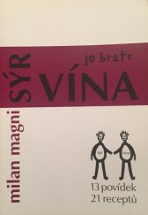 kniha Sýr je bratr vína 13 povídek, 21 receptů, Magni Milan 2002