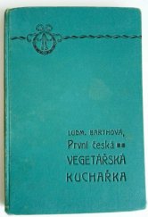 kniha První česká vegetářská kuchařka sbírka vyzkoušených předpisů k přípravě chutných a zdravých pokrmů bez masa, Nová kultura 1908