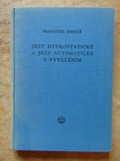 kniha Jezy hydrostatické a jezy automatické s vyvážením Určeno praktikům vodohospodářům a konstruktérům, SNTL 1956