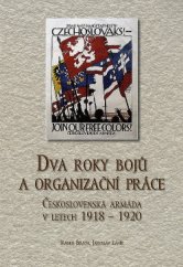 kniha Dva roky bojů a organizační práce Československá armáda v letech 1918- 1920, Vojenský historický ústav Praha 2013