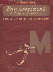 kniha Pan president a lidé v Lánech obrázky ze života presidenta Osvobodite, Volná myšlenka 1937