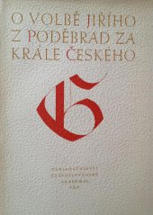 kniha O volbě Jiřího z Poděbrad za krále českého 2. března 1458, Československá akademie věd 1958