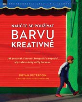 kniha Naučte se používat barvu kreativně Jak pracovat s barvou, kompozicí a expozicí, aby vaše snímky zářily barvami., Zoner Press 2017