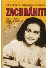 kniha Zachránit! příběh ženy, která ukrývala rodinu Anne Frankové, Leda 2010