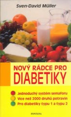 kniha Nový rádce pro diabetiky chlebové jednotky a kalorie, stejně jako obsah lipidů, faktory sytosti a glyx-faktor pro diabetiky 1. a 2. typu, Fontána 2006