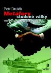 kniha Metafory studené války interpretace politického fenoménu, Portál 2009