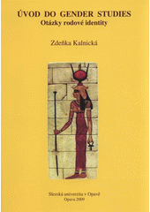 kniha Úvod do gender studies otázky rodové identity, Slezská univerzita v Opavě, Fakulta veřejných politik v Opavě, Ústav pedagogických a psychologických věd 2009