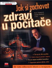 kniha Jak si zachovat zdraví u počítače od týmu odborných lékařů a terapeutů, CPress 2001