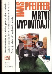 kniha Mrtví vypovídají Soudní lékařství ve službách pravdy, Orbis 1972