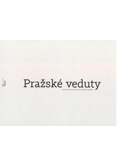 kniha Pražské veduty  Jak se dívat na (historickou) městskou krajinu, Institut plánování a rozvoje hl.m.Prahy 2018