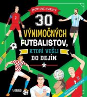kniha 30 výnimočných futbalistov, ktorí vošli do dejín Športové hviezdy, Klub čitateľov 2024