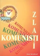 kniha Zlatí komunisti útržky z novin z nedávných let, Orego 2002