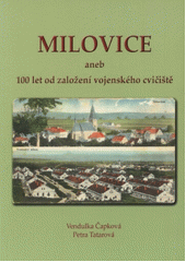 kniha Milovice, aneb, 100 let od založení vojenského cvičiště, Občanské sdružení TKD Mladá 2004