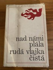 kniha Nad námi plála rudá vlajka čistá Výbor z českých povídek k 50. výročí Komunistické strany Československa, Svoboda 1971