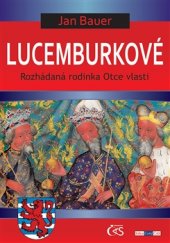 kniha Lucemburkové Rozhádaná rodinka Otce vlasti, Čas 2015