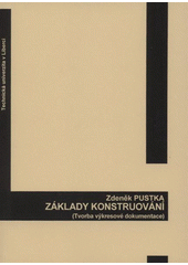 kniha Základy konstruování (tvorba výkresové dokumentace), Technická univerzita v Liberci 2009