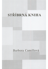 kniha Stříbrná kniha deník od tajemné řeky, Barbora Camillová 2014