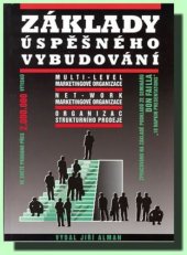 kniha Základy úspěšného vybudování multi-level marketingové organizace, net-work marketingové organizace, organizace strukturního prodeje Zprac. na základě použitých podkladů ze seminářů: Don Failla "10 Napkin presentations", Jiří Alman 1994