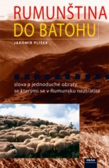 kniha Rumunština do batohu slova a jednoduché obraty, se kterými se v Rumunsku neztratíte, Práh 2004