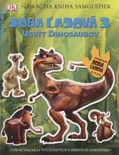 kniha Doba ľadová 3 - úsvit dinosaurov najväčšia kniha samolepiek, Egmont 2009