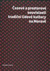 kniha Časové a prostorové souvislosti tradiční lidové kultury na Moravě, Masarykova univerzita 2016