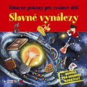 kniha Slavné vynálezy jednoduché pokusy, při kterých se pobavíš i poučíš!, Rebo 2010