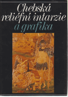 kniha Chebská reliéfní intarzie a grafika Katalog výstavy, Praha prosinec 1986 - únor 1987, Cheb březen - červen 1987, Plzeň červenec - srpen 1987, Středočeská galerie 1986