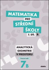 kniha Matematika pro střední školy 7.díl B Pracovní sešit, Didaktis 2018