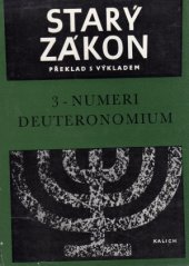 kniha Starý zákon 3, - Čtvrtá a Pátá kniha Mojžíšova = Numeri - Deuteronomium - překlad s výkladem., Kalich 1974