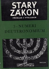 kniha Starý zákon 3. - Čtvrtá a Pátá kniha Mojžíšova = Numeri - Deuteronomium - překlad s výkladem., Kalich 1974