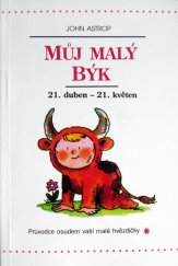 kniha Můj malý Býk 21. duben až 21. květen : průvodce osudem vaší malé hvězdičky, Votobia 1995