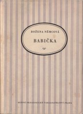 kniha Babička Obrazy venkovského života : Pro 6. a 9. roč. škol všeobecně vzdělávacích, 2. roč. pedagog. škol ke vzdělání učitelů nár. škol a 1. roč. pedagog. škol ke vzdělání učitelek mateřských škol, SPN 1957