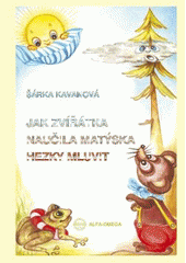 kniha Jak zvířátka naučila Matýska hezky mluvit logo-pedo-pohádka, Alfa-Omega 2008