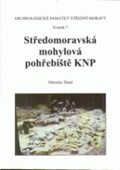 kniha Středomoravská mohylová pohřebiště KNP, Archeologické centrum 2004