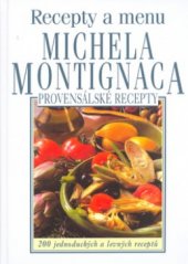 kniha Recepty a menu Michela Montignaca Provensálské recepty - 200 jednoduchých a levných receptů, Pragma 2006