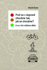 kniha Proč se v dopravě chováme tak, jak se chováme? A co s tím můžeme dělat., NLN 2019