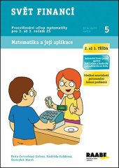 kniha Svět financí 2. a 3. třída Pracovní sešit 5 Procvičování učiva matematiky pro 2. a 3. ročník ZŠ, Raabe 2014