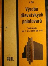 kniha Výroba dřevařských polotovarů Technologie pro 1. a 2. roč. odb. učilišť a učňovských škol, SNTL 1973