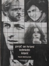 kniha Proč se hraní kdekdo klaní české filmové herectví včera, dnes a--, Československý filmový ústav 1989